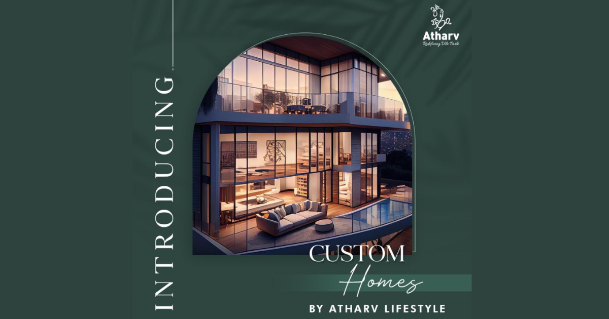 Atharv Lifestyle: Redefining Living Spaces with Custom Dream Homes
